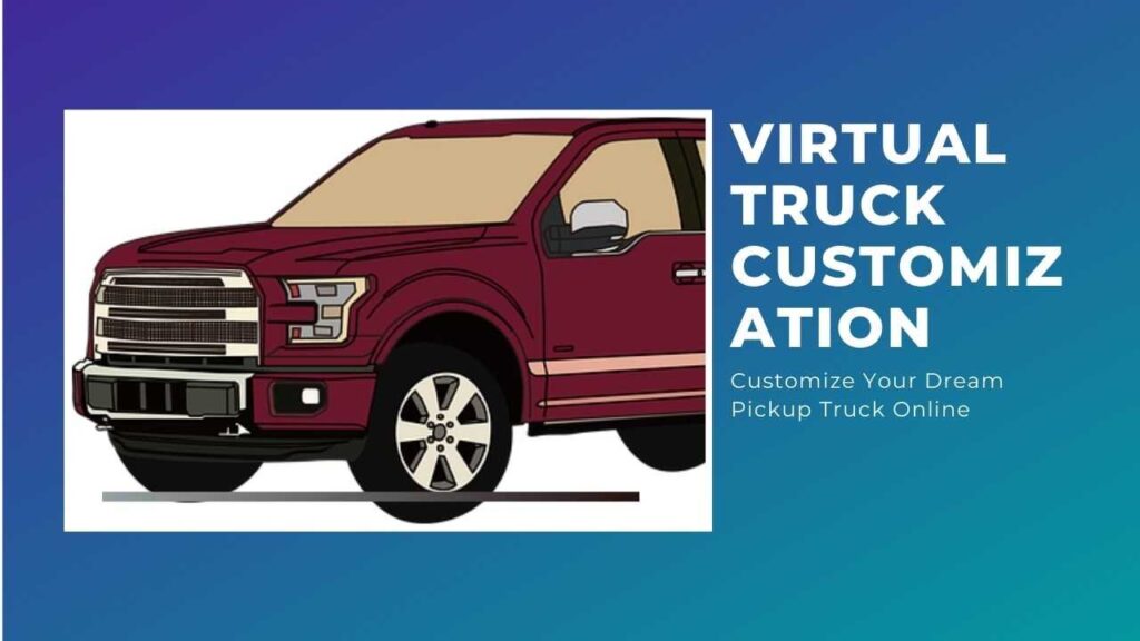 Customize Your Dream Pickup Truck Online