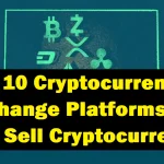 Top 10 Cryptocurrency Exchange Platforms to Buy & Sell Cryptocurrency