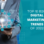 Top 10 B2C Digital Marketing Trends of 2022
