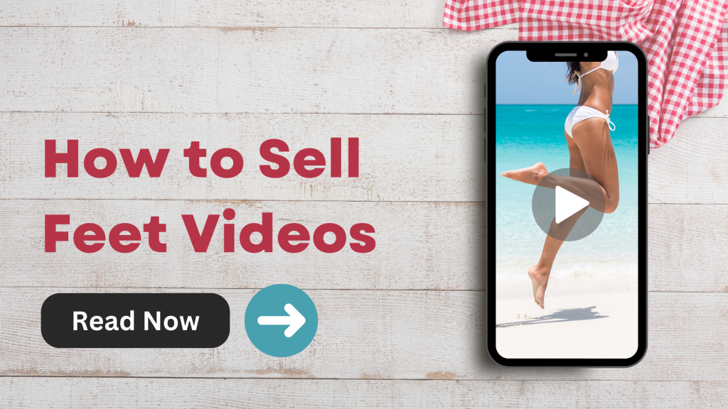 How to Sell Feet Videos